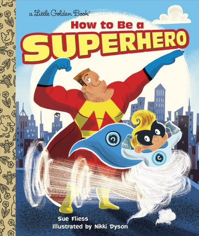 How to be a superhero [electronic resource]. Sue Fliess.