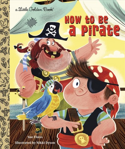 How to be a pirate [electronic resource]. Sue Fliess.