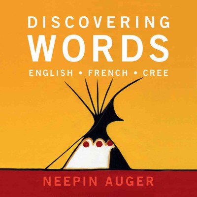 Discovering words [electronic resource]. Neepin Auger.