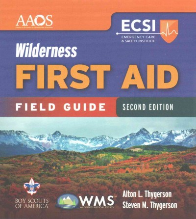 Wilderness first aid field guide / Alton L. Thygerson, EdD, FAWM, Steven M. Thygerson, PhD, MSPH ; Benjamin Gulli, MD, FAAOS, medical editor.