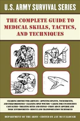 The complete guide to medical skills, tactics, and techniques / edited by Jay McCullough.