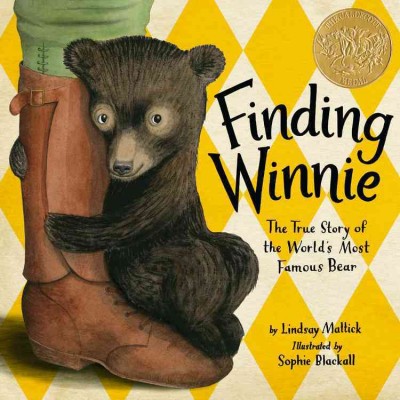 Finding Winnie : the true story of the world's most famous bear / by Lindsay Mattick ; illustrated by Sophie Blackall.