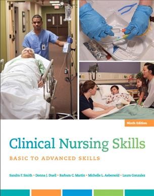 Clinical nursing skills : basic to advanced skills / Sandra F. Smith, MS, RN, President, National Nursing Review, Los Altos, California [and four others].