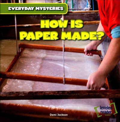 How is paper made? / Demi Jackson.