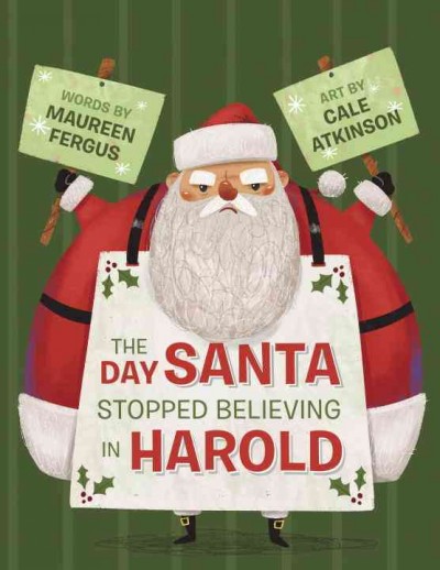 The day Santa stopped believing in Harold / words by Maureen Fergus ;  art by Cale Atkinson.