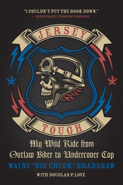 Jersey tough [electronic resource] : My Wild Ride from Outlaw Biker to Undercover Cop. Wayne Bradshaw.