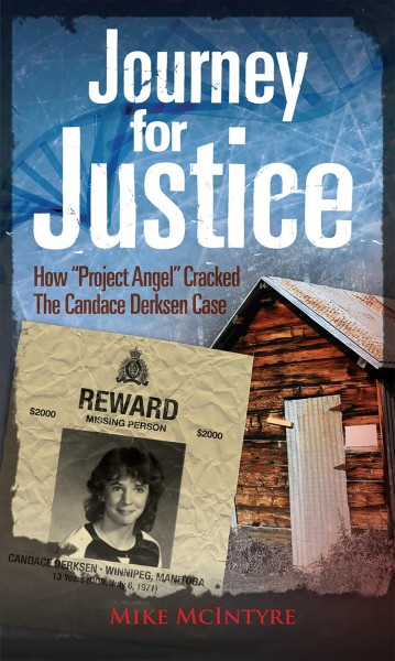 Journey for justice [electronic resource] : How &quot;Project Angel&quot; Cracked the Candace Derksen Case. Mike McIntyre.