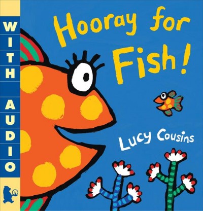Hooray for fish! [electronic resource]. Lucy Cousins.