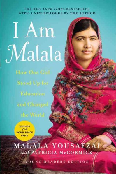 I am Malala : how one girl stood up for education and changed the world / Malala Yousafzai, with Patricia McCormick.