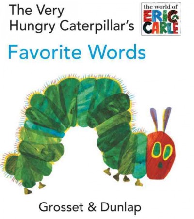 The very hungry caterpillar's favorite words / [Eric Carle].