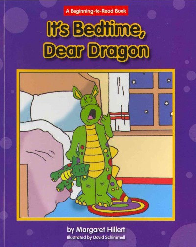It's bedtime Dear Dragon / by Margaret Hillert ; illustrated by David Schimmell.