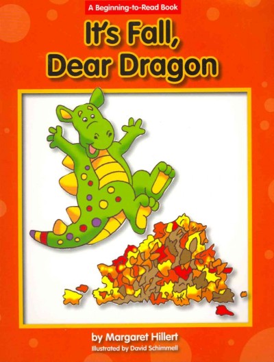 It's Fall, Dear Dragon / Margaret Hilbert.