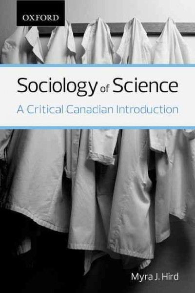 Sociology of science : a critical Canadian introduction / Myra J. Hird.