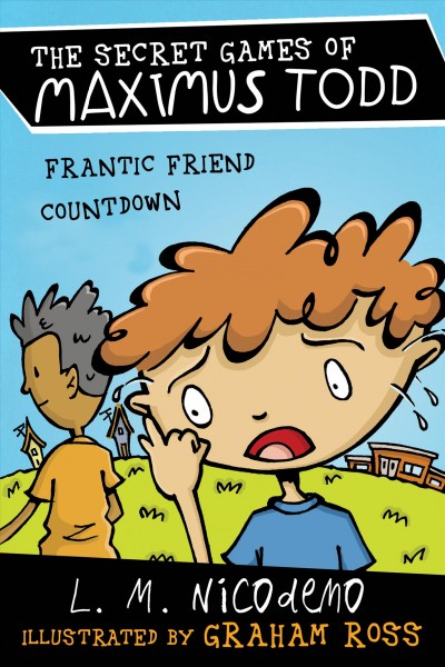 Frantic friend countdown / by L.M. Nicodemo ; illustrated by Graham Ross.
