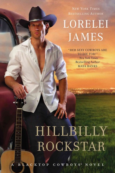 Hillbilly rockstar [electronic resource] : Blacktop Cowboys Series, Book 6. Lorelei James.