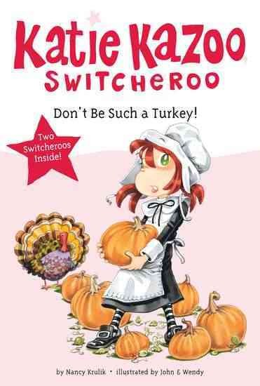 Don't be such a turkey! / by Nancy Krulik ; illustrated by John & Wendy.