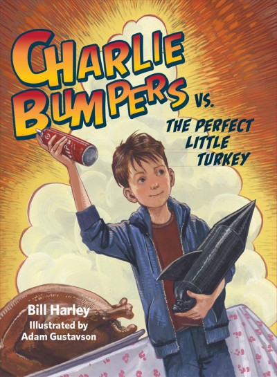 Charlie Bumpers vs. the perfect little turkey / Bill Harley ; illustrated by Adam Gustavson.