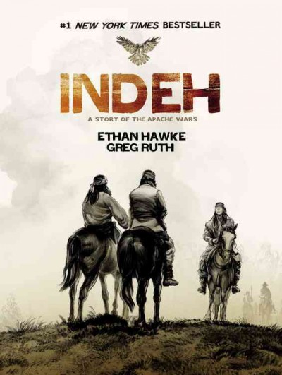 Indeh : a story of the Apache wars / Ethan Hawke, Greg Ruth.
