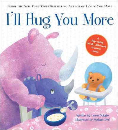 I'll hug you more / written by Laura Duksta ; illustrated by Melissa Iwai.