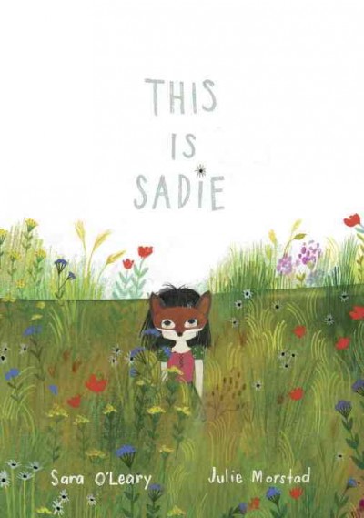 This is Sadie / Sara O'Leary ; with illustrations by Julie Morstad.