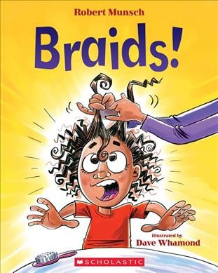 Braids! / Robert Munsch ; illustrated by Dave Whamond.