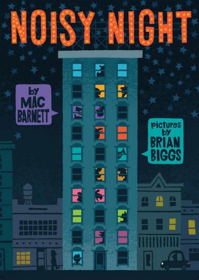 Noisy night / by Mac Barnett ; pictures by Brian Biggs.