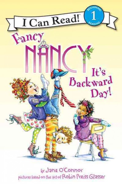 Fancy Nancy : it's backward day! / by Jane O'Connor ; cover illustration by Robin Preiss Glasser ; interior illustrations by Ted Enik.