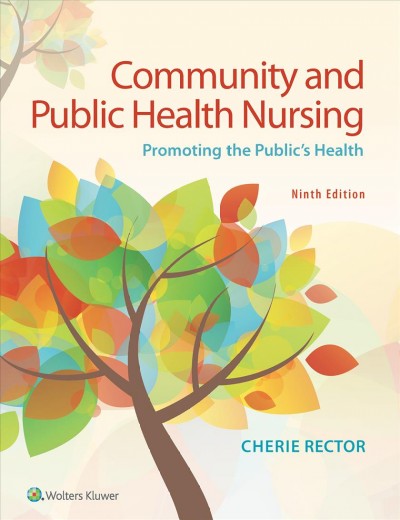 Community and public health nursing : promoting the public's health / Cherie Rector.