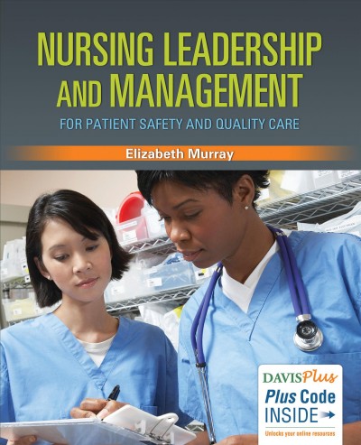 Nursing leadership and management for patient safety and quality care / Elizabeth J. Murray