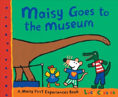 Maisy goes to the museum [electronic resource]. Lucy Cousins.