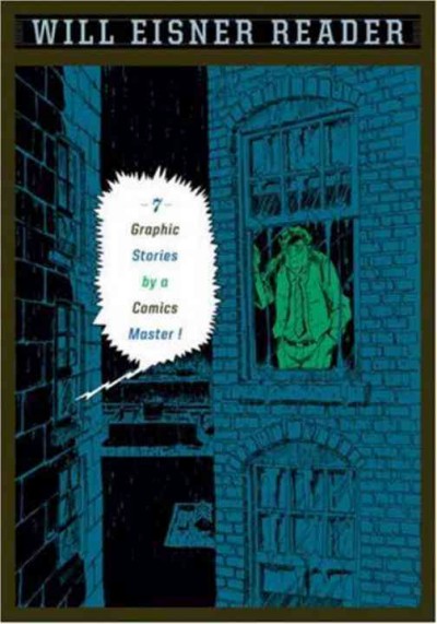 Will Eisner reader : seven graphic stories by a comics master / Will Eisner.