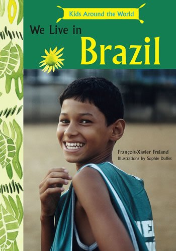 We live in Brazil / by François-Xavier Freland ; illustrations by Sophie Duffet.