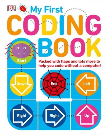 My first coding book : packed with flaps and lots more to help you code without a computer! / written by Kiki Prottsman ; illustrator, Molly Lattin.