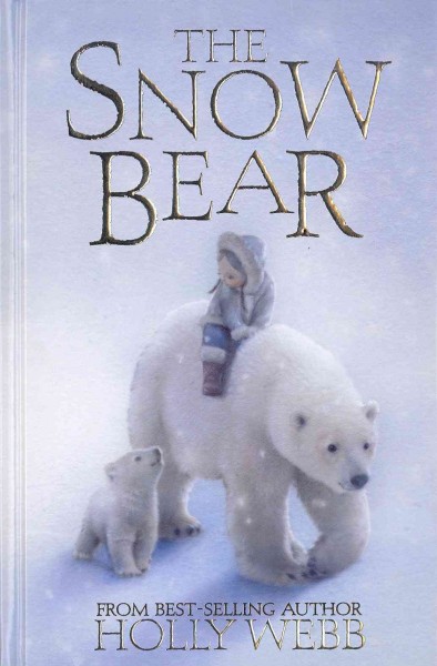 The snow bear / Holly Webb.