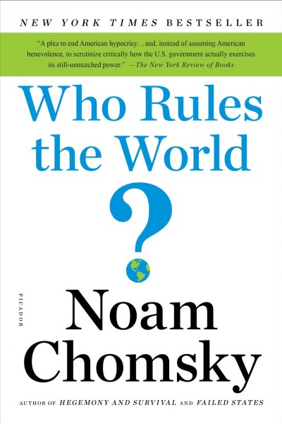 Who rules the world? / Noam Chomsky.
