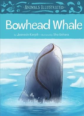 Bowhead Whale / by Joanasie Karpik ; illustrated by Sho Uehara