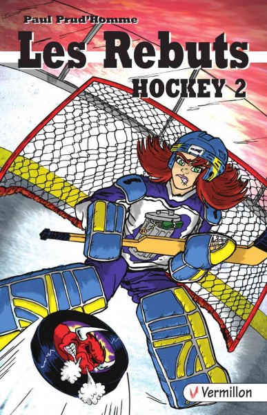 Les rebuts [electronic resource] : Hockey II. Paul Prud'Homme.