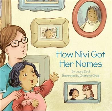 How Nivi got her names / by Laura Deal ; illustrated by Charlene Chua.