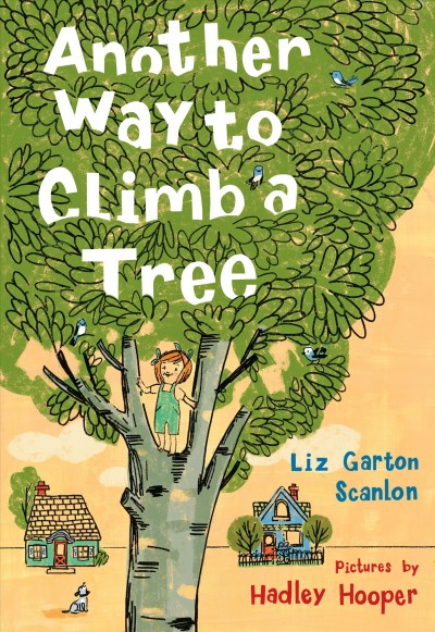 Another way to climb a tree / Liz Garton Scanlon ; pictures by Hadley Hooper.