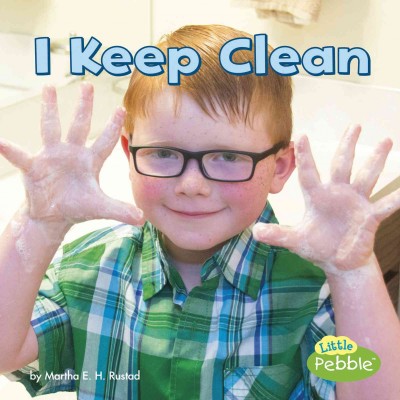 I keep clean / by Martha E.H. Rustad.