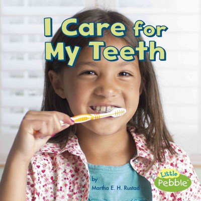 I care for my teeth / by Martha E.H. Rustad.