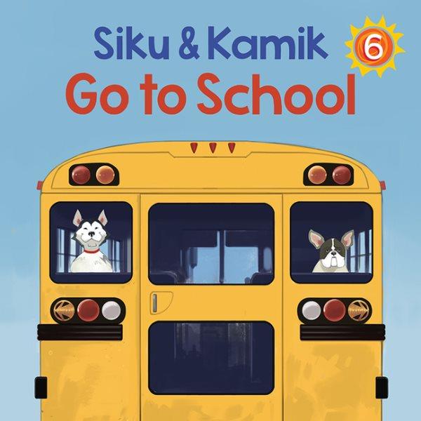 Siku & Kamik go to school / written by Neil Christopher ; illustrated by Andrew Trabbold.