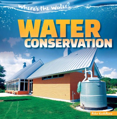Water conservation / by Peter Castellano.