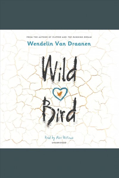 Wild bird [electronic resource]. Wendelin Van Draanen.