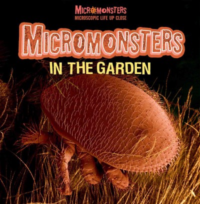 Micromonsters in the garden / [by] Sabrina Crewe.