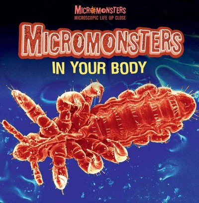 Micromonsters in your body / Clare Hibbert.