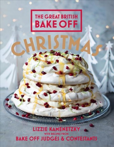The Great British Bake Off : Christmas / by Lizzie Kamenetzky, with recipes from Bake Off judges & contestants.