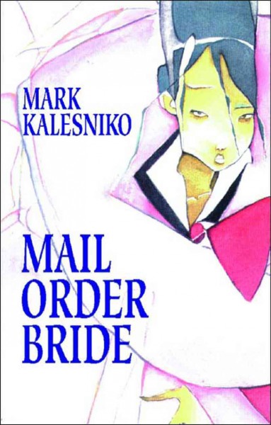 Mail order bride : a graphic novel / Mark Kalesniko.