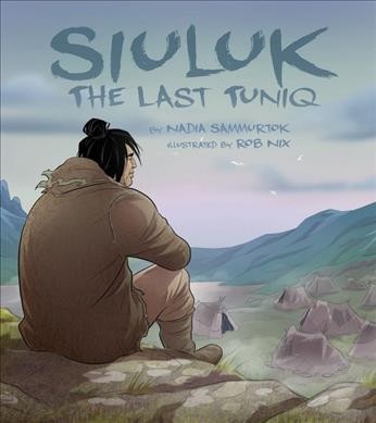 Siuluk : the last Tuniq / by Nadia Sammurtok ; illustrated by Rob Nix.
