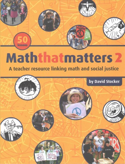Maththatmatters 2: a teacher resource linking math and social justice / by David Stocker.